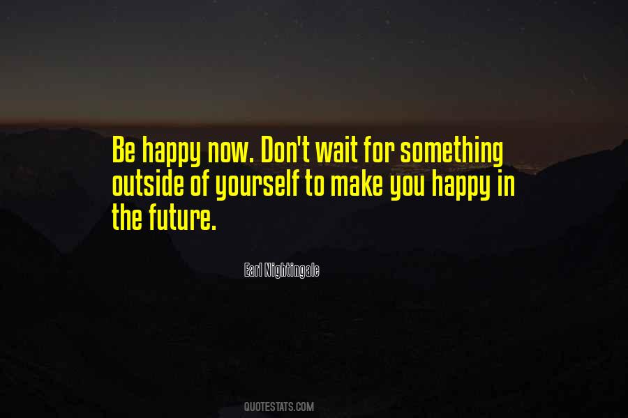 Don't Wait For Something Quotes #1105441