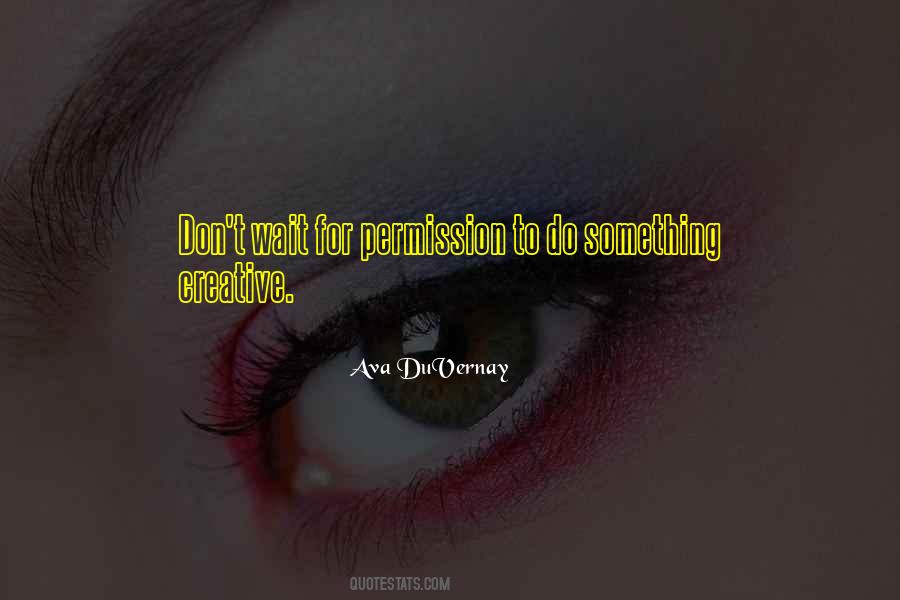 Don't Wait For Something Quotes #490695
