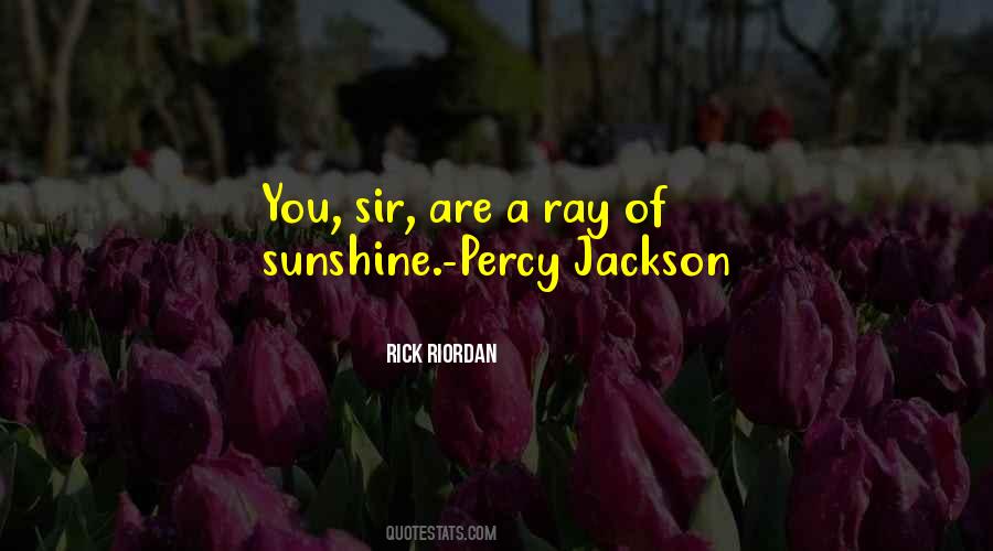 A Ray Of Sunshine Quotes #1370411