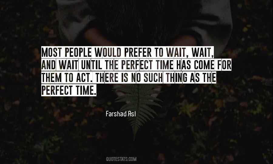Don't Wait For Time Quotes #1847430