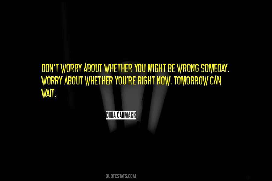 Don't Wait For Tomorrow Quotes #1485718