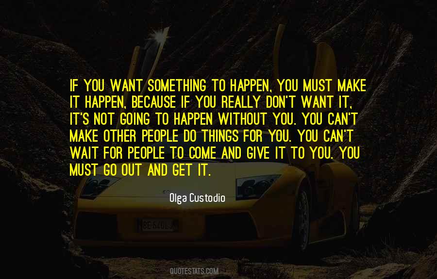 Don't Wait Make It Happen Quotes #1187603