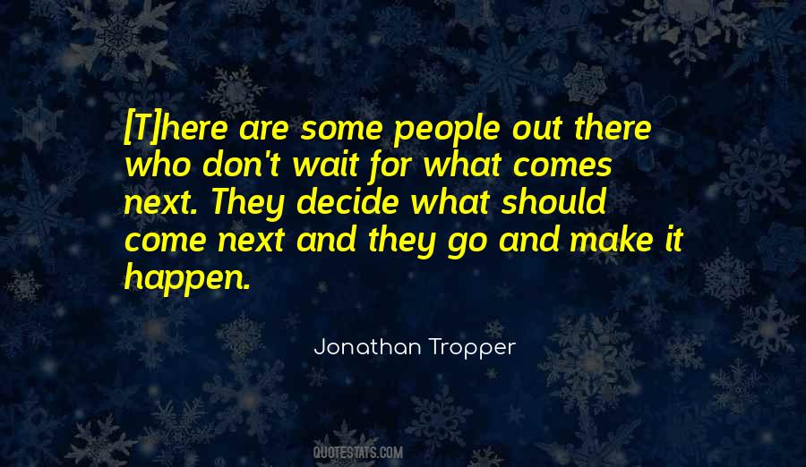 Don't Wait Make It Happen Quotes #460577