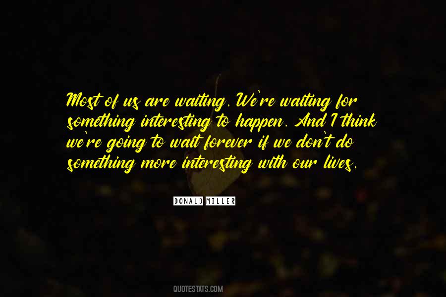 Don't Wait To Do Something Quotes #993808