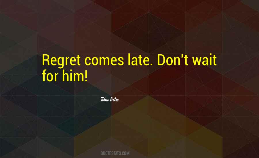 Don't Wait Until It's Too Late Quotes #292841