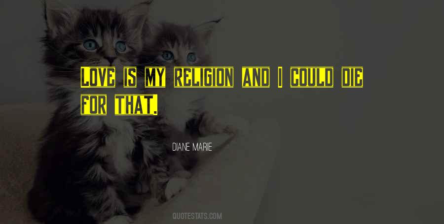 Love Is Religion Quotes #1238476