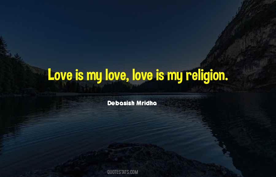 Love Is Religion Quotes #1255454
