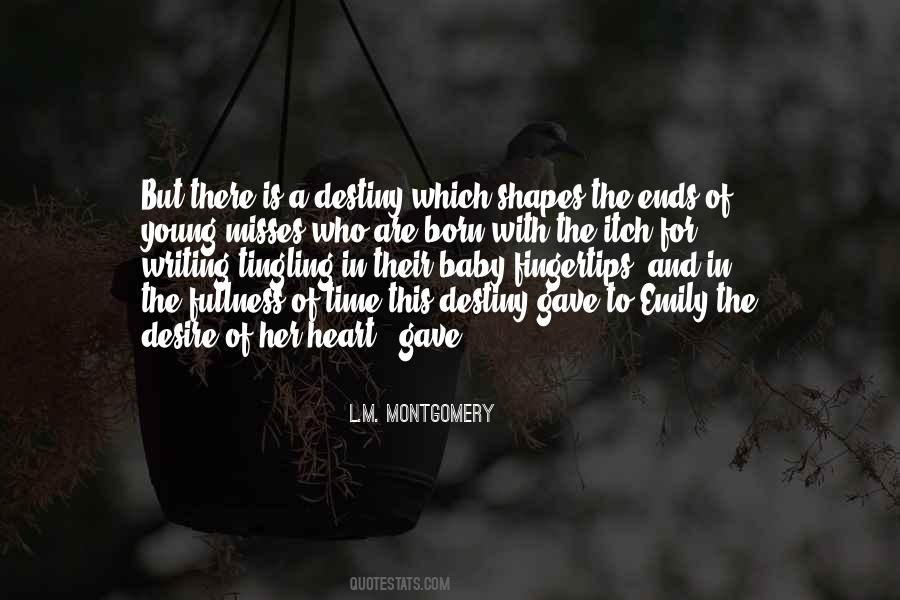 There Is A Destiny That Shapes Our Ends Quotes #1605372 There Is A Destiny That Shapes Our Ends Quotes #1605372