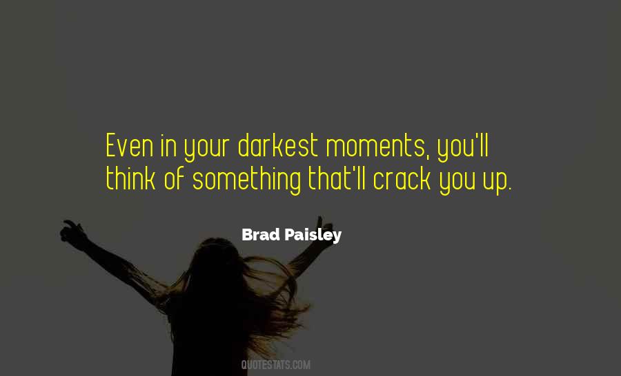 Our Darkest Moments Quotes #325713