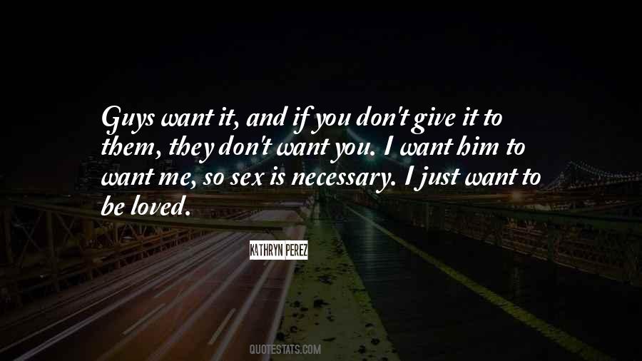 Don't Want To Be Loved Quotes #413675