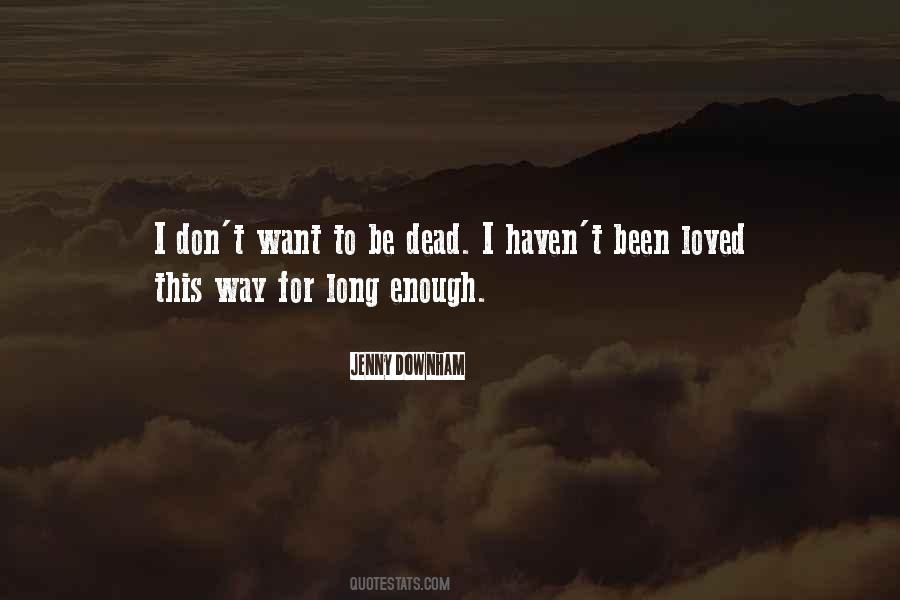 Don't Want To Be Loved Quotes #723011