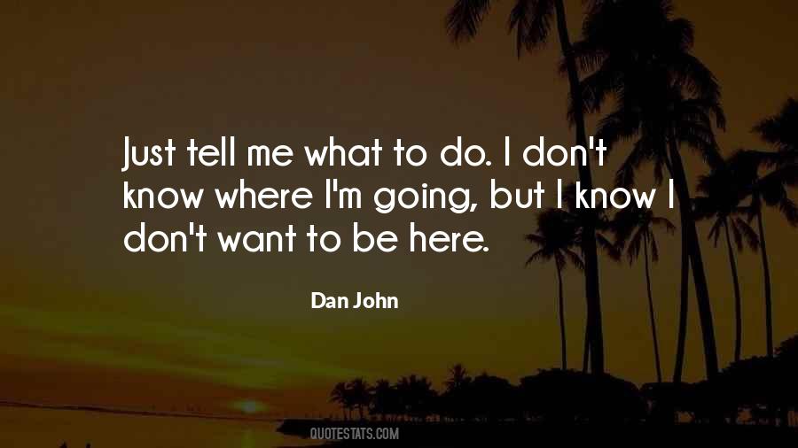 Don't Want To Know Me Quotes #1802852