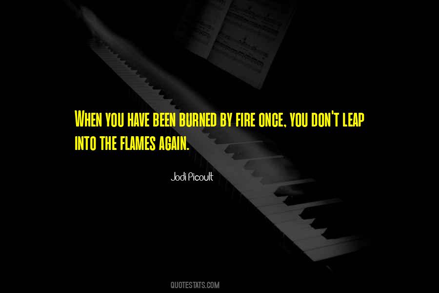 Burned By Fire Quotes #1514260