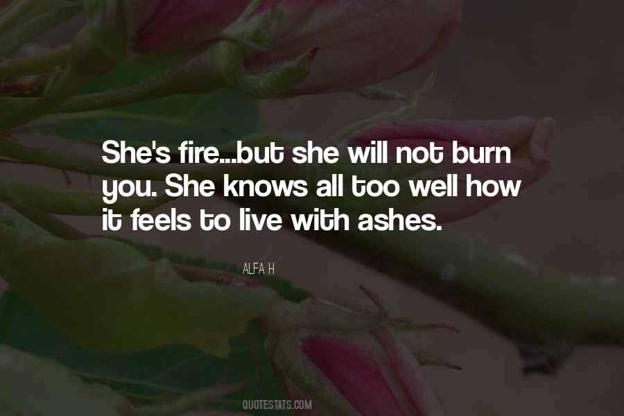 Burned By Fire Quotes #281039
