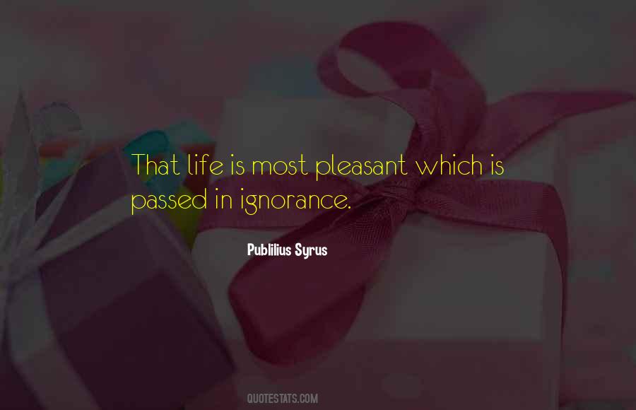 Ignorance Life Quotes #1315887