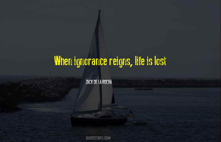 Ignorance Life Quotes #727607