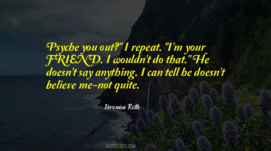 Friend Believe Quotes #1056768