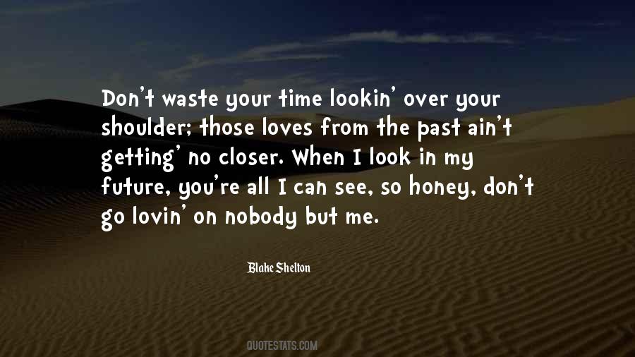 Don't Waste Me Time Quotes #207627