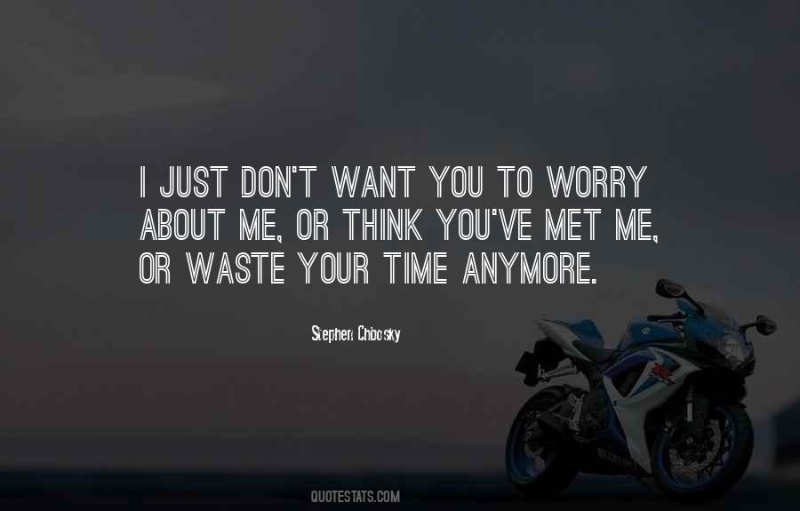 Don't Waste Me Time Quotes #555867