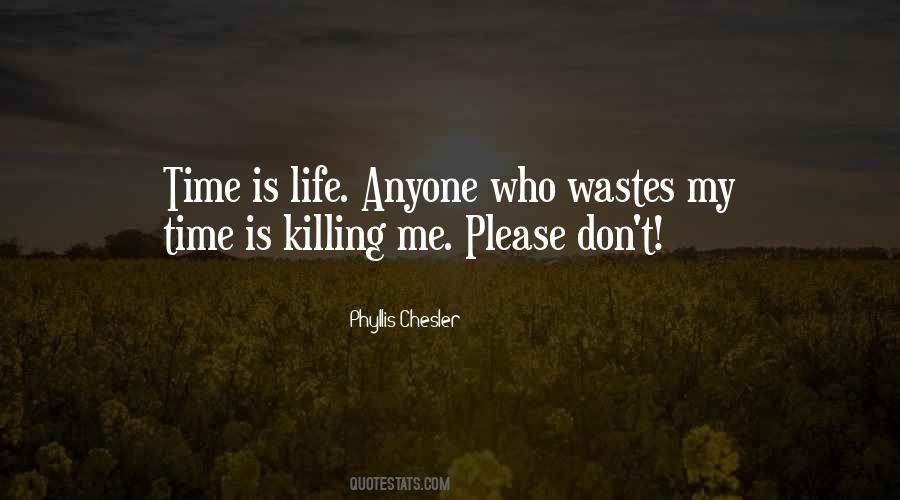 Don't Waste Me Time Quotes #966533