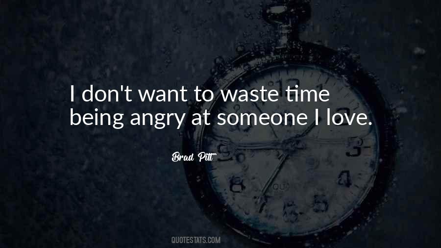 Don't Waste Time In Love Quotes #1666711