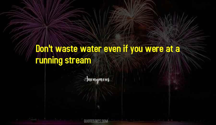 Don't Waste Water Quotes #1467755