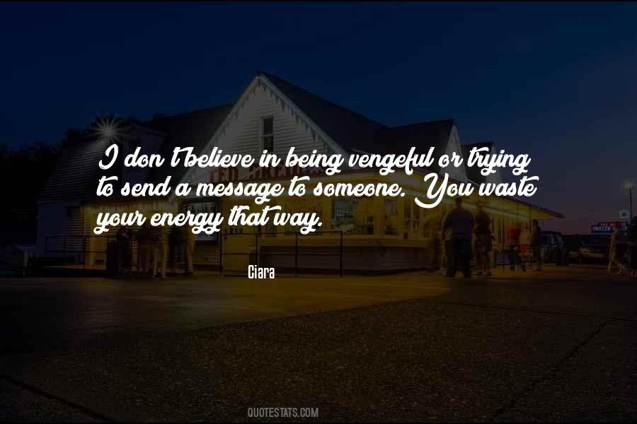 Don't Waste Your Energy Quotes #1425544