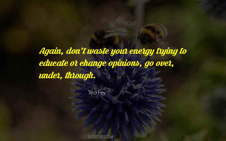 Don't Waste Your Energy Quotes #166679