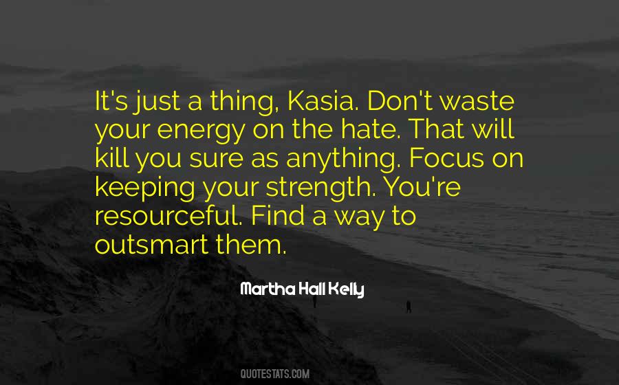 Don't Waste Your Energy Quotes #470157