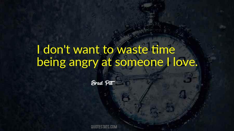 Don't Waste Your Time In Love Quotes #1666711