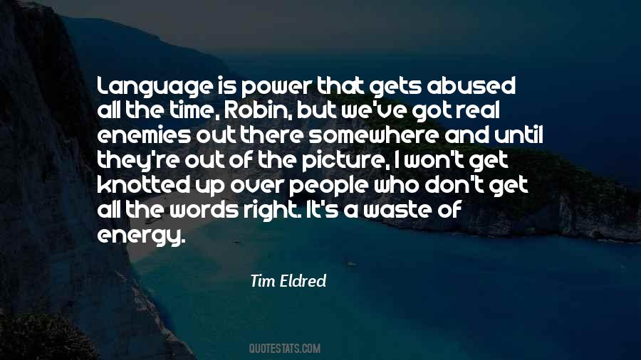 Don't Waste Your Words Quotes #1257644