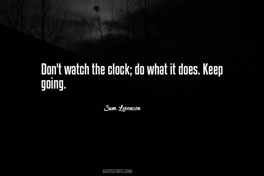 Don't Watch The Clock Quotes #1186492