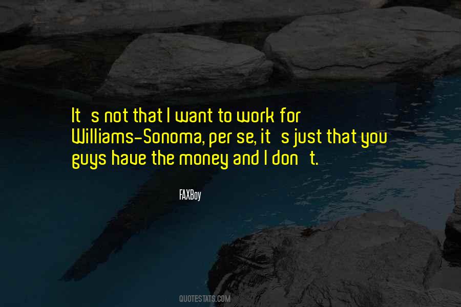 Don't Work For Money Quotes #1667098