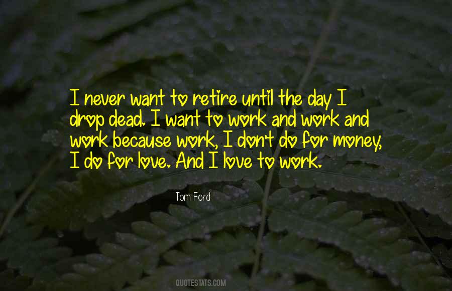 Don't Work For Money Quotes #171260