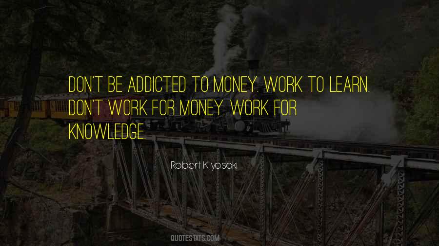 Don't Work For Money Quotes #388338