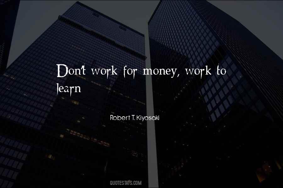 Don't Work For Money Quotes #395809