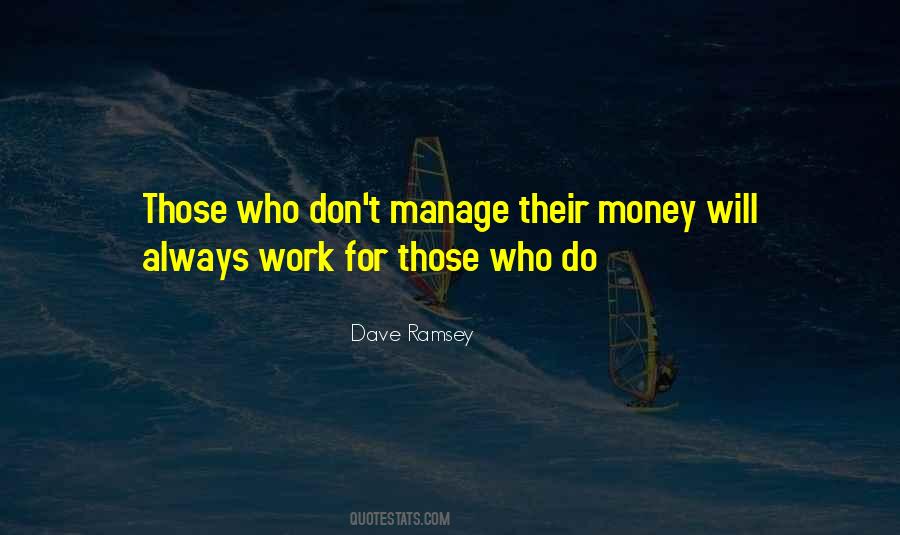 Don't Work For Money Quotes #580924