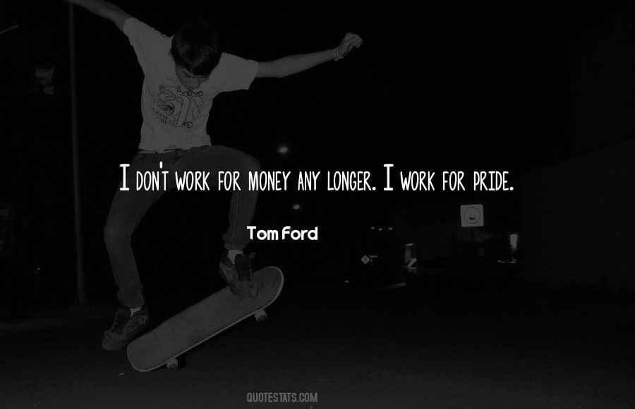 Don't Work For Money Quotes #635931