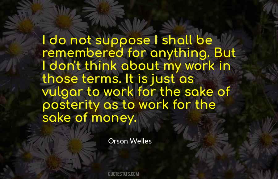 Don't Work For Money Quotes #85540