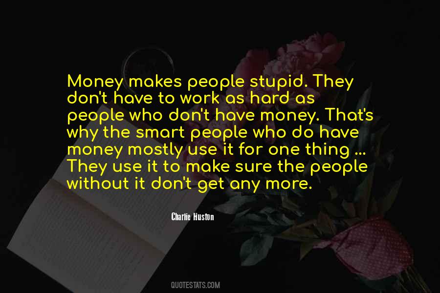 Don't Work For Money Quotes #922642