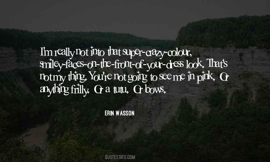Quotes About Me Going Crazy #1067038
