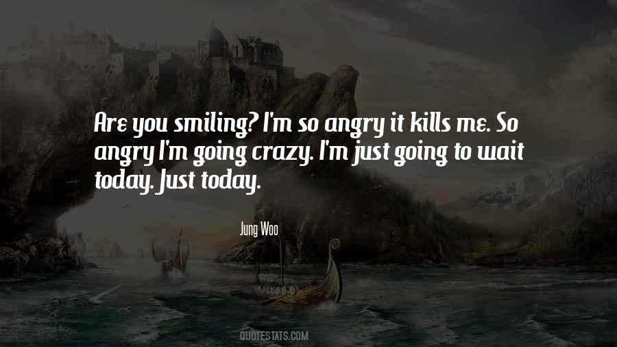 Quotes About Me Going Crazy #1658400