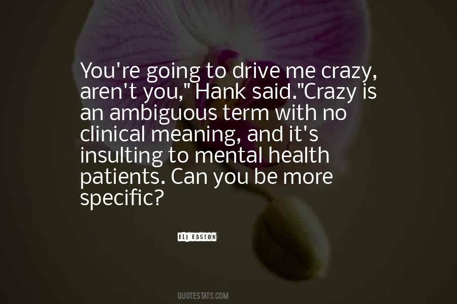 Quotes About Me Going Crazy #576400