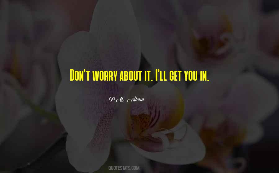 Don't Worry About It Quotes #1730488