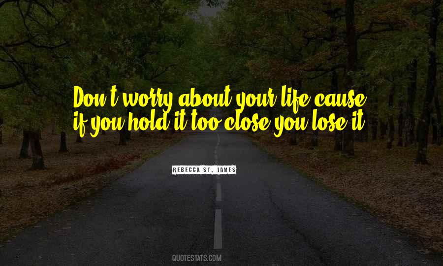 Don't Worry About Life Quotes #1167565