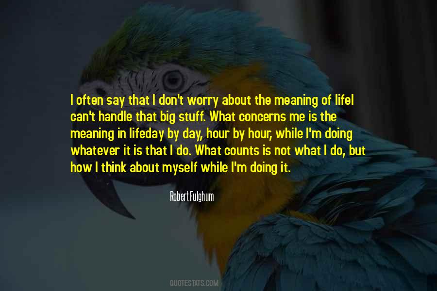 Don't Worry About Life Quotes #1452955