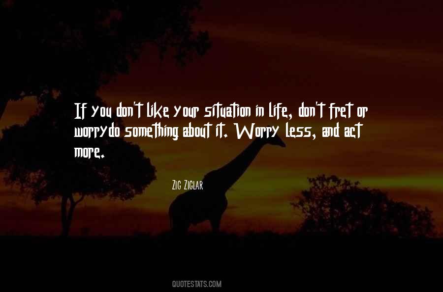 Don't Worry About Life Quotes #662532