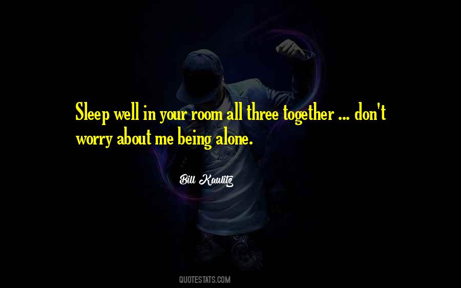 Don't Worry About Me Quotes #895931