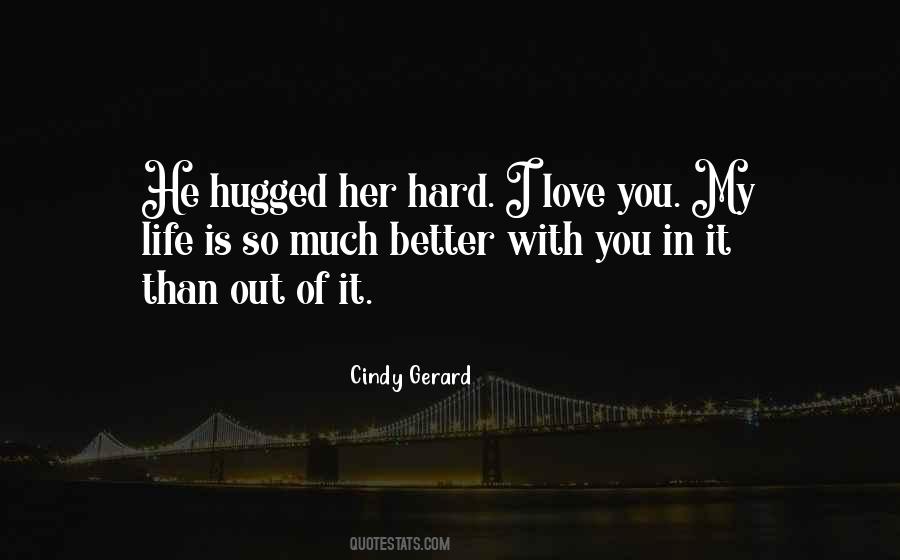 My Life Is So Much Better With You In It Quotes #1367369