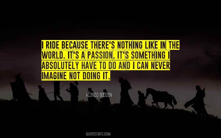 I Ride Because Quotes #975127